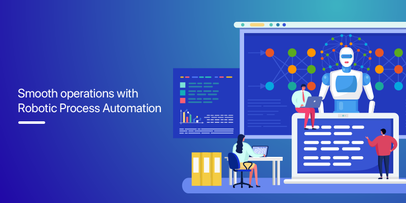Smooth Operations with Robotic Process Automation: